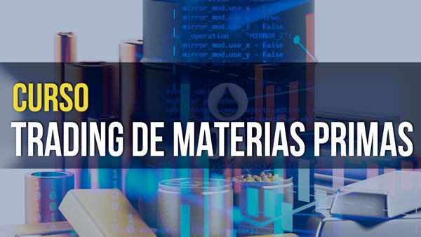 Curso de Trading de Materias Primas o Commodities