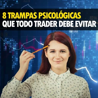 8 Trampas Psicologicas que un Trader debe saber